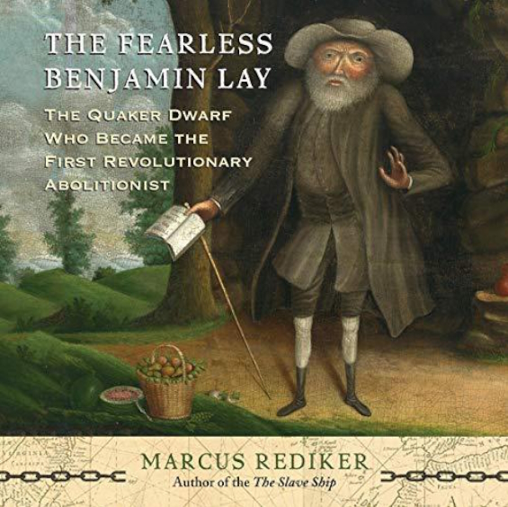 The Fearless Benjamin Lay by Marcus Rediker